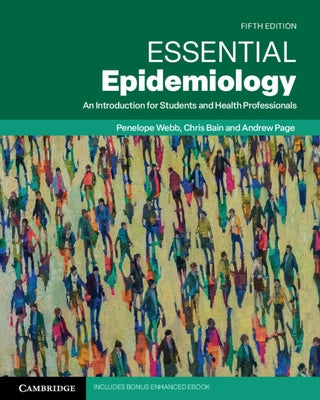 Essential Epidemiology: An Introduction for Students and Health Professionals by Webb, Penelope
