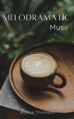 Melodramatic Muse by Thomson, Alyssa
