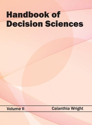Handbook of Decision Sciences: Volume II by Wright, Calanthia