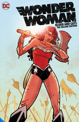 Wonder Woman: Blood and Guts: The Deluxe Edition by Azzarello, Brian