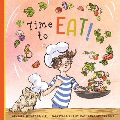 Time to Eat!: A Fun-Filled Day of Plant-Based Eating by Schaffer, Lindsey