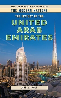 The History of the United Arab Emirates by Shoup, John A.