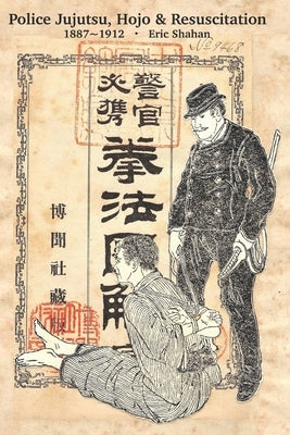 Police Jujutsu, Hojo & Resuscitation by Shahan, Eric