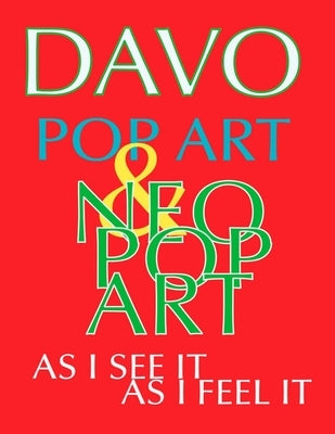 Pop Art & Neo-Pop Art, As I See It and Feel It by Davo