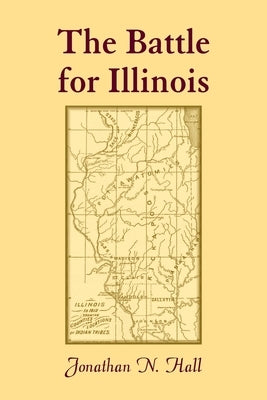 The Battle for Illinois by Hall, Jonathan