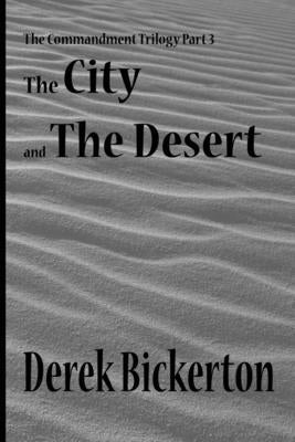 The City and the Desert: The Commandment Trilogy Part 3 by Bickerton, Derek