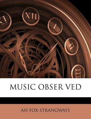 Music Obser Ved by Fox-Strangways, Ah
