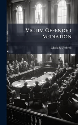 Victim Offender Mediation by Umbreit, Mark S.