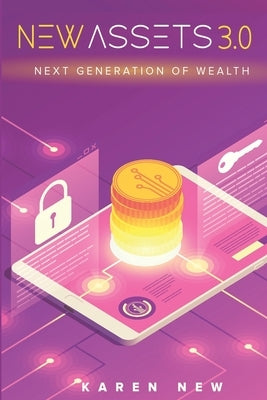 New Assets - Ride on the Cryptocurrency Wave!: Step by Step Guide to build The Fastest Growing Assets by New, Karen
