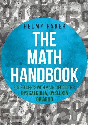 The Math Handbook for Students with Math Difficulties, Dyscalculia, Dyslexia or ADHD: (Grades 1-7) by Faber, Helmy