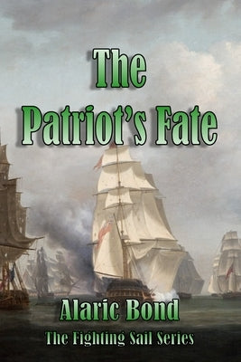 The Patriot's Fate by Bond, Alaric