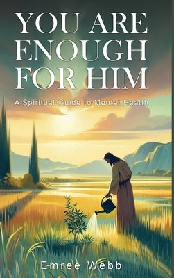You are Enough for Him by Webb, Emree