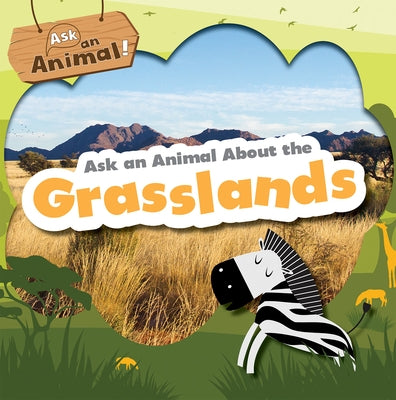 Ask an Animal about the Grasslands by Phillips-Bartlett, Rebecca