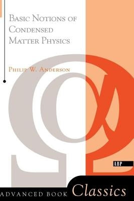 Basic Notions Of Condensed Matter Physics by Anderson, Philip W.