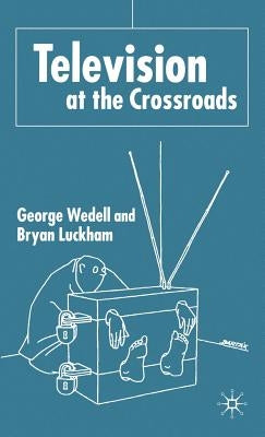 Television at the Crossroads by Wedell, G.