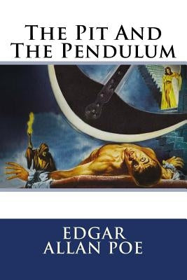 The Pit and the Pendulum Edgar Allan Poe by Benitez, Paula