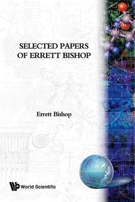 Selected Papers of Errett Bishop by Bishop, Errett