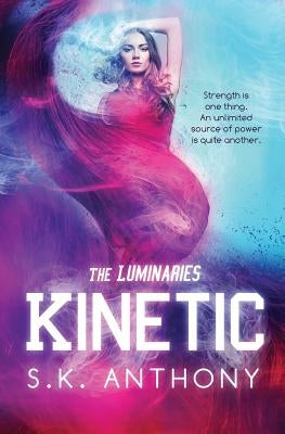 Kinetic by Anthony, S. K.