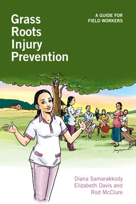 Grass Roots Injury Prevention: A Guide for Field Workers by Samarakkody, Diana