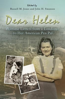 Dear Helen: Wartime Letters from a Londoner to Her American Pen Pal by Jones, Russell