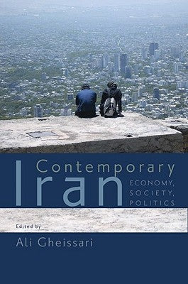 Contemporary Iran: Economy, Society, Politics by Gheissari, Ali
