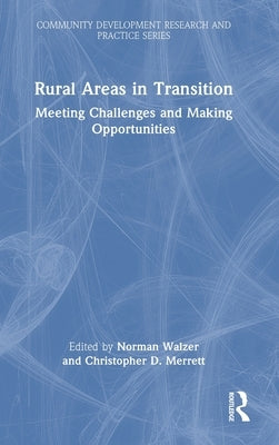 Rural Areas in Transition: Meeting Challenges & Making Opportunities by Walzer, Norman