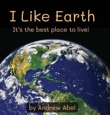 I Like Earth by Abel, Andrew Robert