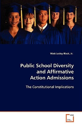 Public School Diversity and Affirmative Action Admissions by Black, Watt Lesley, Jr.