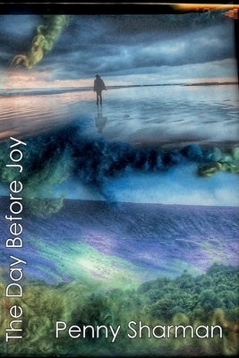 The Day Before Joy by Sharman, Penny