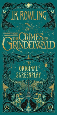 Fantastic Beasts: The Crimes of Grindelwald: The Original Screenplay by Rowling, J. K.