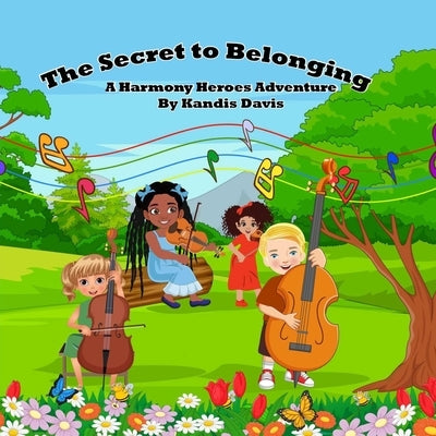 The Secret to Belonging: A Harmony Heroes Adventure by Rb, Arabella