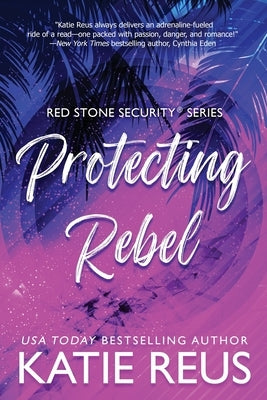 Protecting Rebel by Reus, Katie