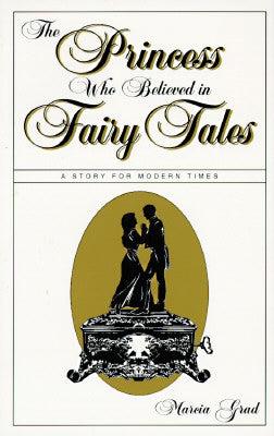 The Princess Who Believed in Fairy Tales by Grad, Marcia