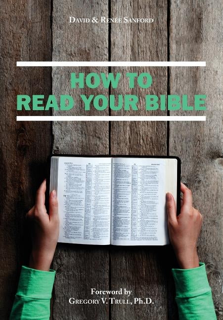 How to Read Your Bible by Sanford, Renee