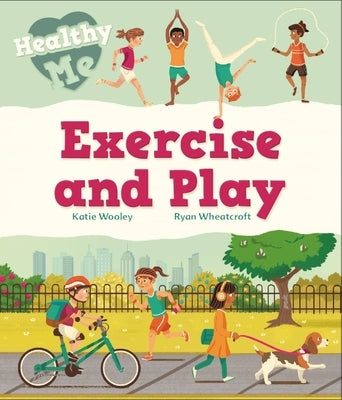 Healthy Me: Exercise and Play by Woolley, Katie