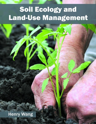 Soil Ecology and Land-Use Management by Wang, Henry
