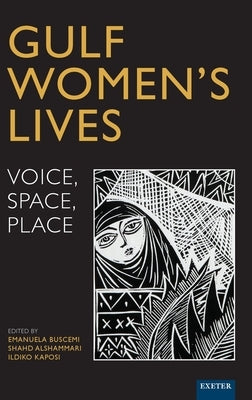 Gulf Women's Lives: Voice, Space, Place by Alshammari, Shahd