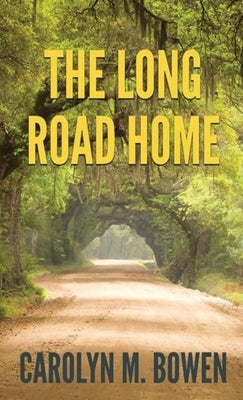 The Long Road Home: A Romantic Murder Mystery by Bowen, Carolyn M.