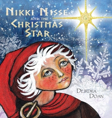 Nikki Nisse and the Christmas Star: A Nordic Tale of Santa by Doan, Deirdra