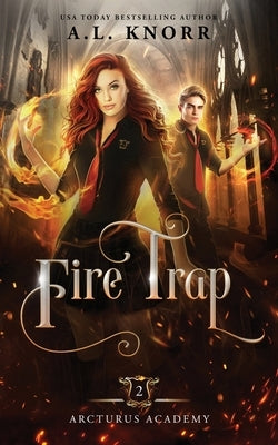 Fire Trap: A Young Adult Fantasy by Knorr, A. L.