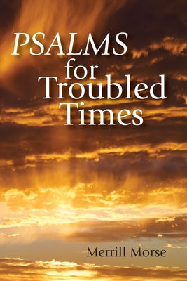Psalms for Troubled Times by Morse, Merrill
