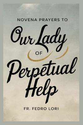 Novena Prayers to Our Lady of Perpetual Help by Lori, Fedro