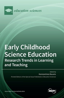 Early Childhood Science Education: Research Trends in Learning and Teaching by Ravanis, Konstantinos