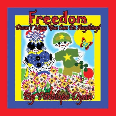 Freedom Doesn't Mean You Can Do Anything! by Dyan, Penelope