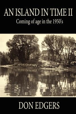 An Island In Time II: Coming of age in the 1950's by Edgers, Don