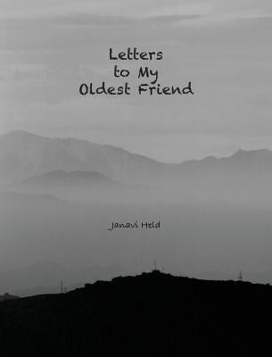 Letters to My Oldest Friend by Held, Janavi