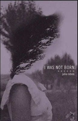 I Was Not Born by Cohen, Julia