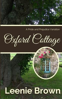 Oxford Cottage: A Pride and Prejudice Variation by Brown, Leenie