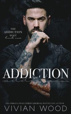 Addiction: Addiction Duet Book 1 by Wood, Vivian