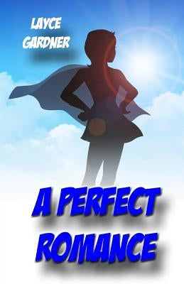 A Perfect Romance by Gardner, Layce